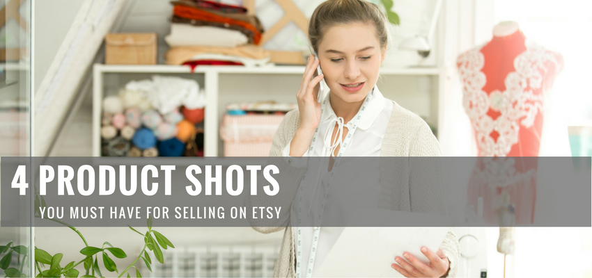 4 Product Shots You Must Have for Selling on Etsy