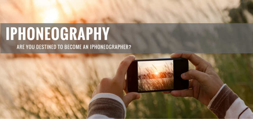 iPhoneography - Are You Destined To Become An iPhoneographer?