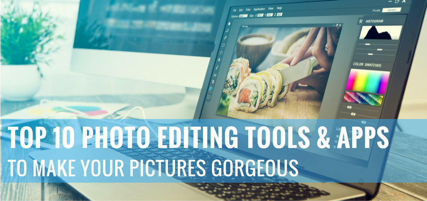 Top 9 Photo Editing Tools & Apps to Make Your Pictures Gorgeous